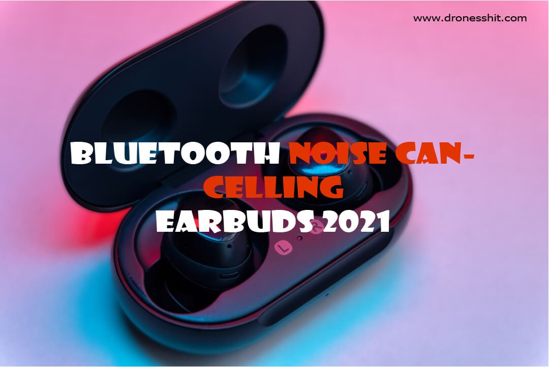 Bluetooth Noise Canceling Earbuds 2021