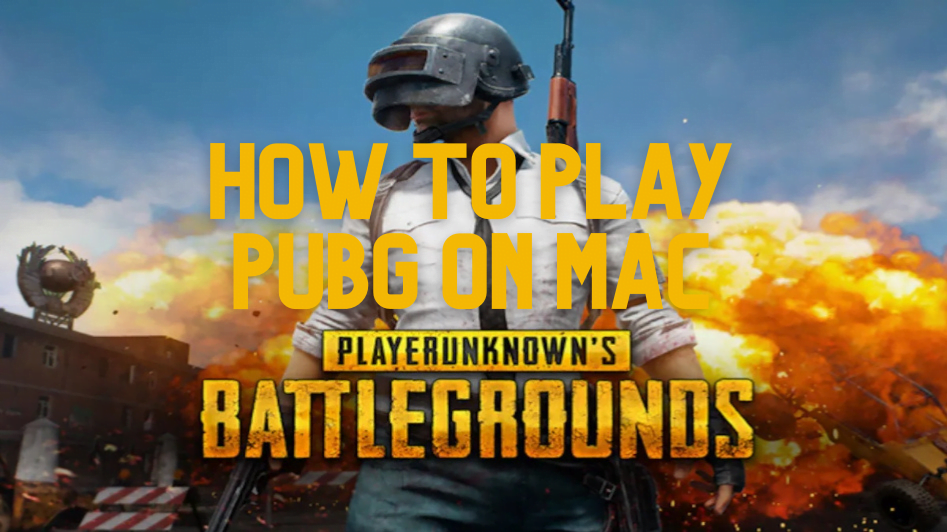 How To Play Pubg On Mac – A  Complete Guide