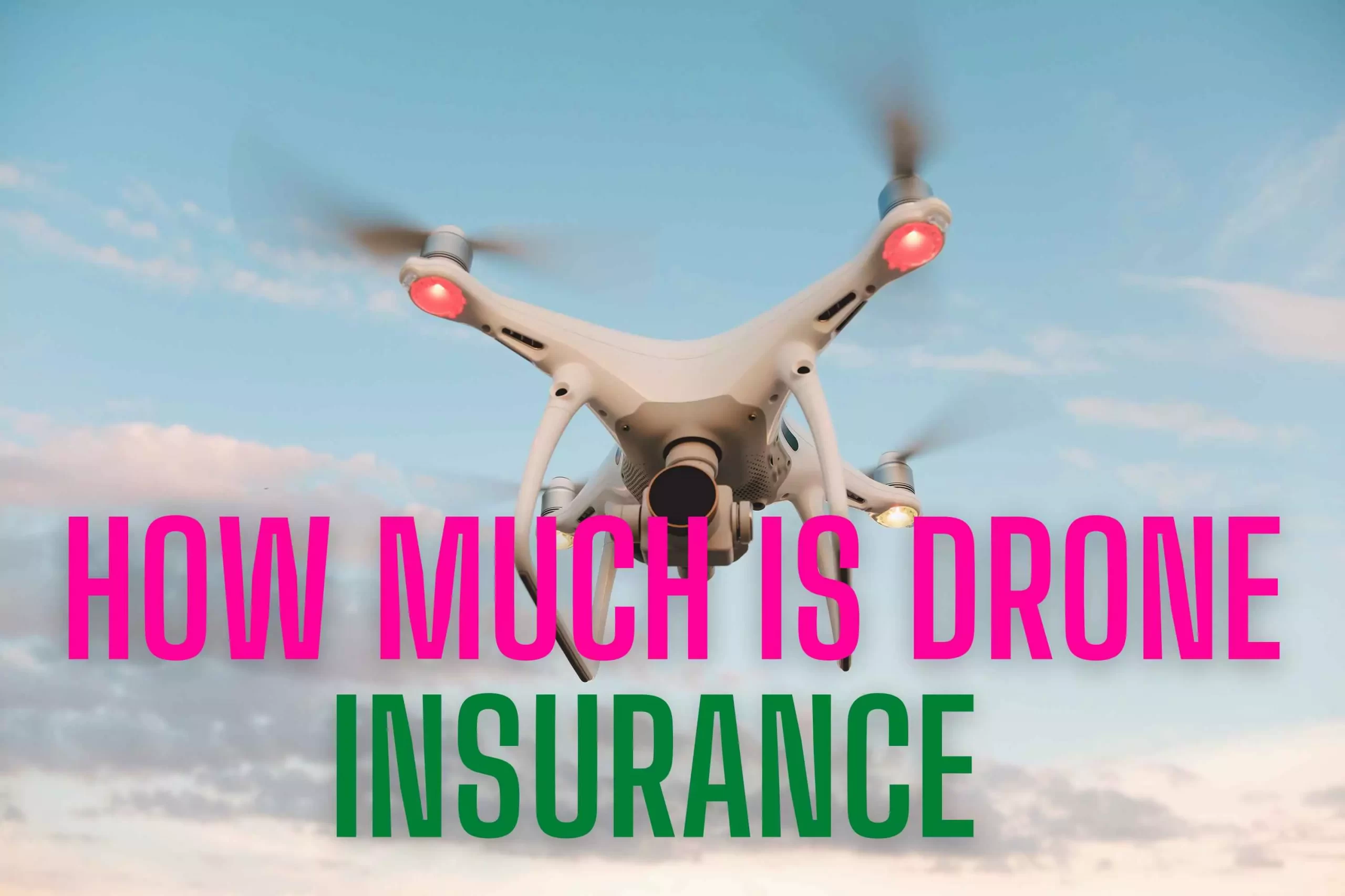 How Much Is Drone Insurance