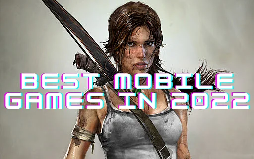 Best Mobile Games in 2022