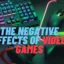 The Negative Effects of Video Games
