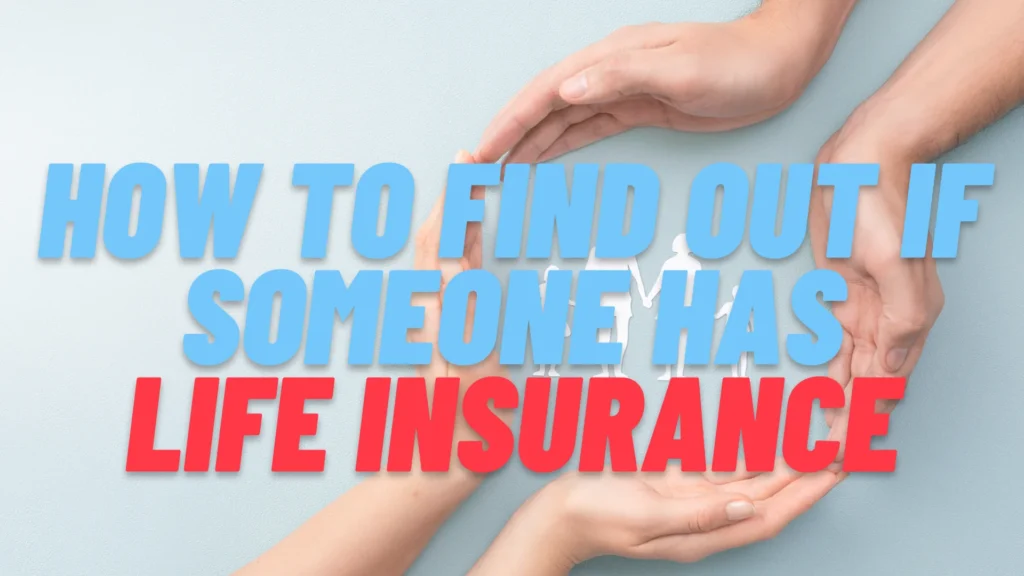How To Find Out If Someone Has Life Insurance