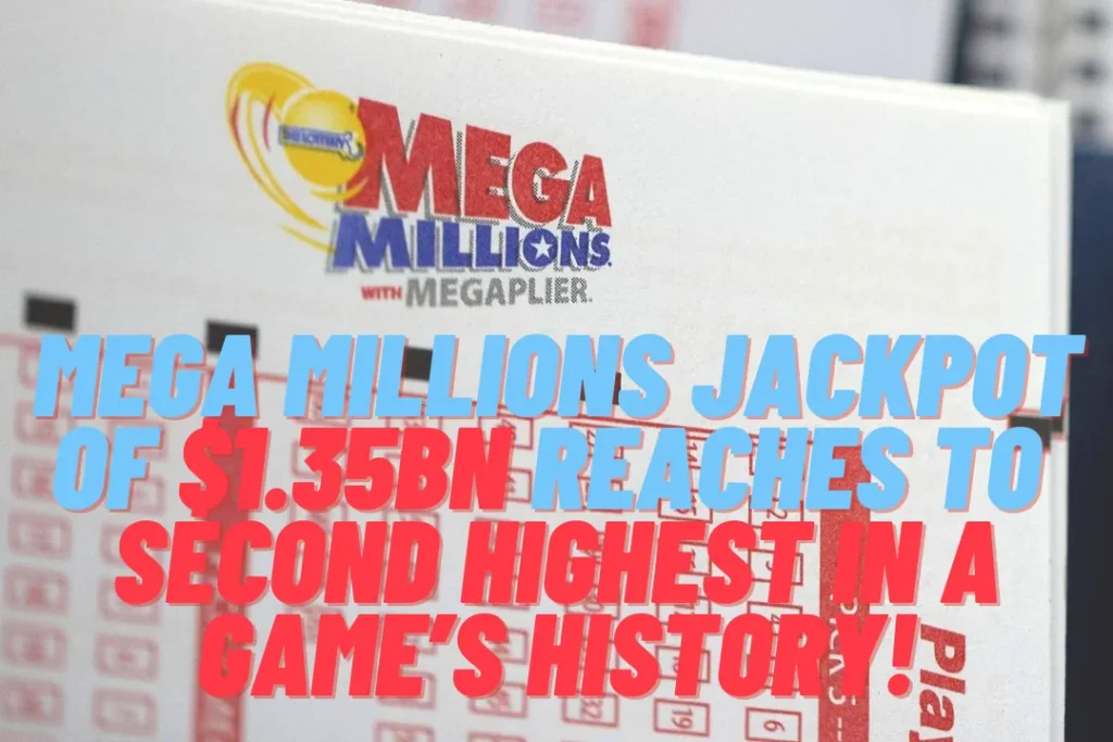 The Mega Millions Jackpot of $1.35Bn Reaches to Second Highest In A Game’s History!