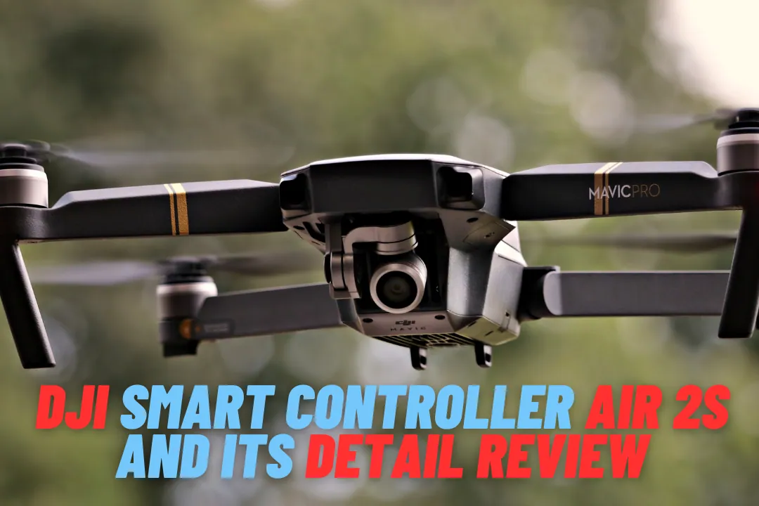 DJI Smart Controller Air 2s And Its Detail Review