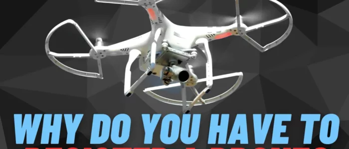 Why Do You Have To Register A Drone?