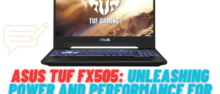 ASUS TUF FX505: Unleashing Power and Performance for Gaming Enthusiasts