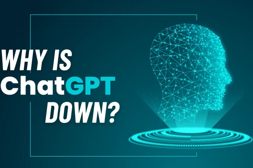 Why is ChatGPT Down? 