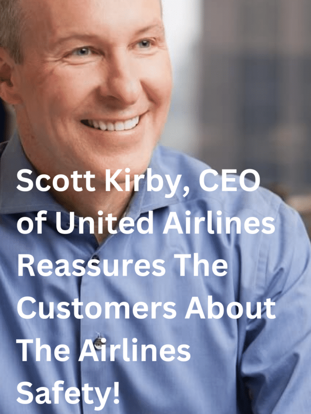 Scott Kirby, CEO of United Airlines Reassures The Customers About The Airlines Safety!