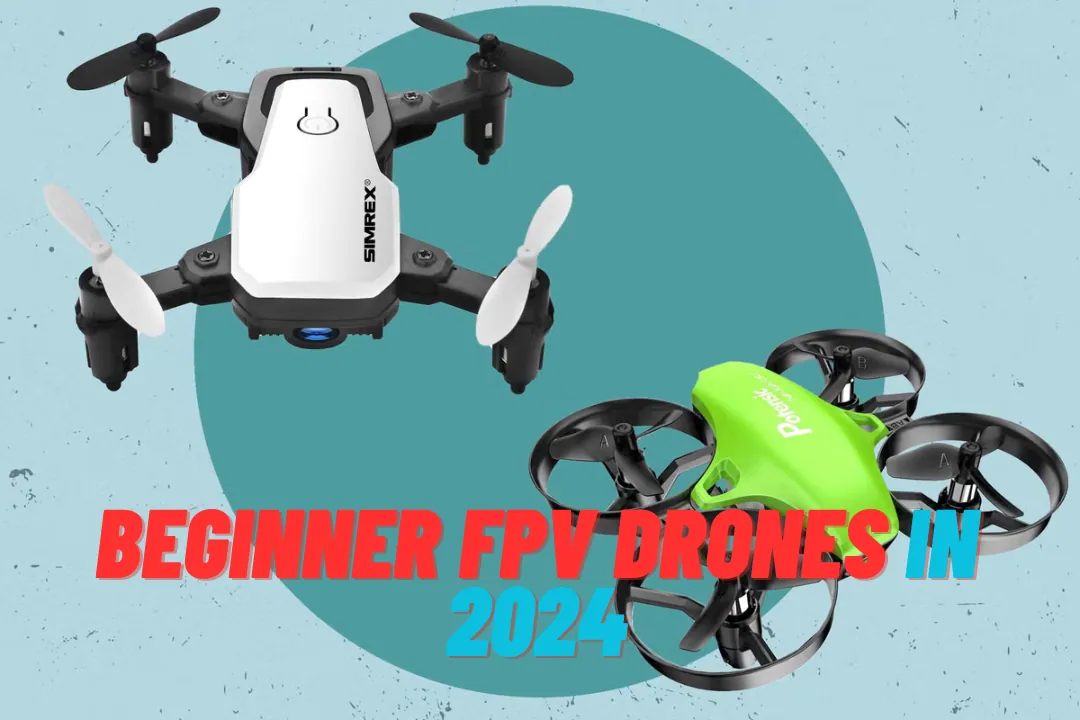 Beginner Fpv Drones In 2024 A Comprehensive Guide For Newbies Beginner Fpv Drones In 2024 A Comprehensive Guide For Newbies