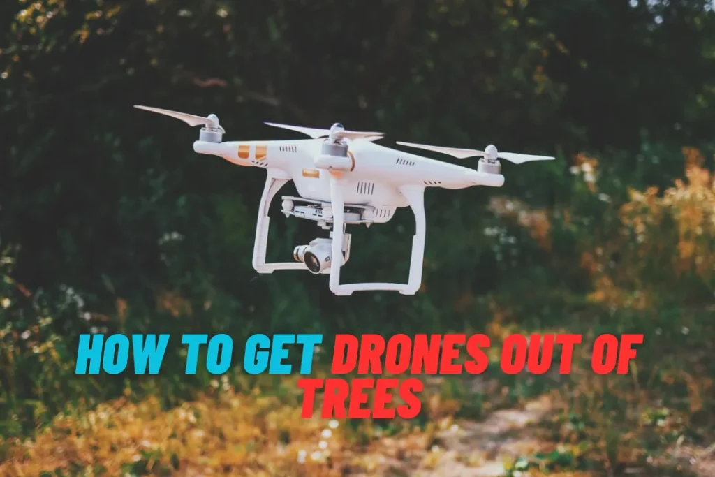 How To Get Drones Out Of Trees