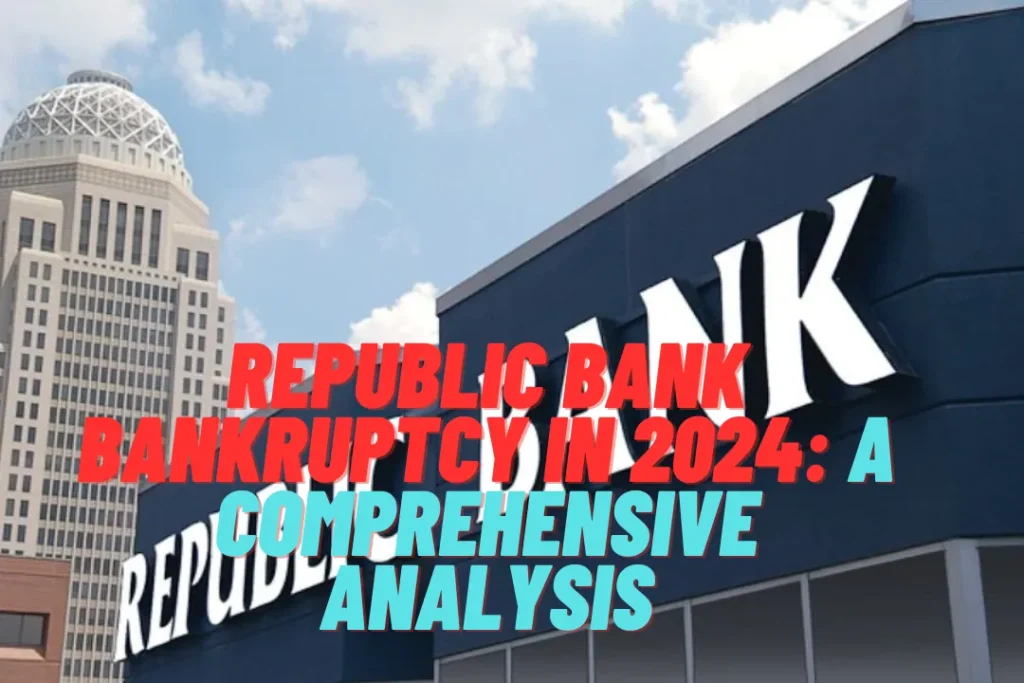 Republic Bank Bankruptcy in 2024: A Comprehensive Analysis