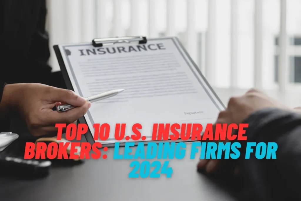 Top 10 U.S. Insurance Brokers: Leading Firms for 2024