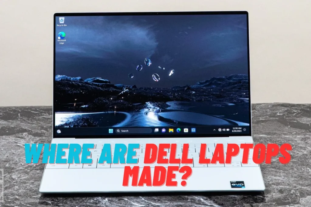 Where Are Dell Laptops Made?