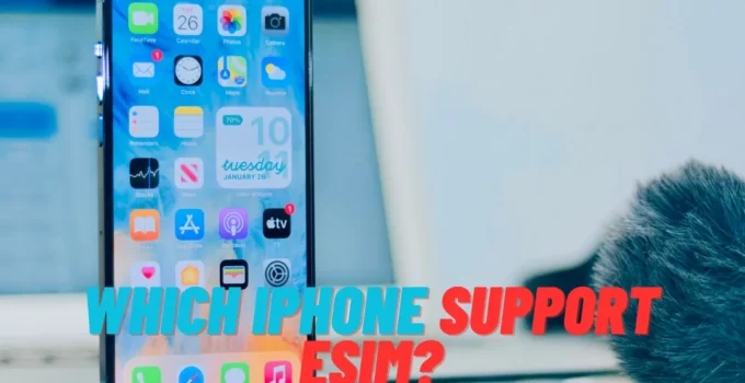 Which iPhone Support Esim?