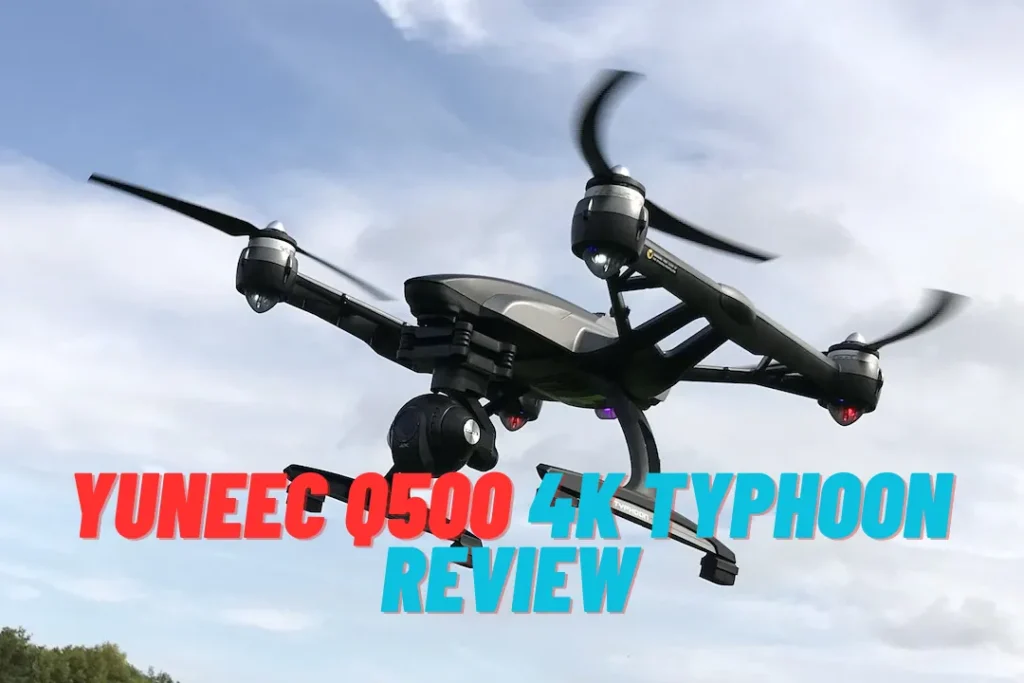 Yuneec Q500 4k Typhoon Review