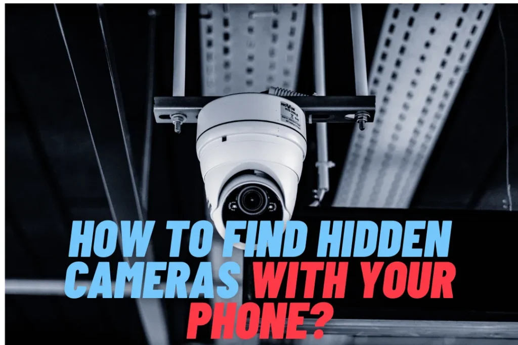 How To Use An iPhone To Locate Covert Cameras?