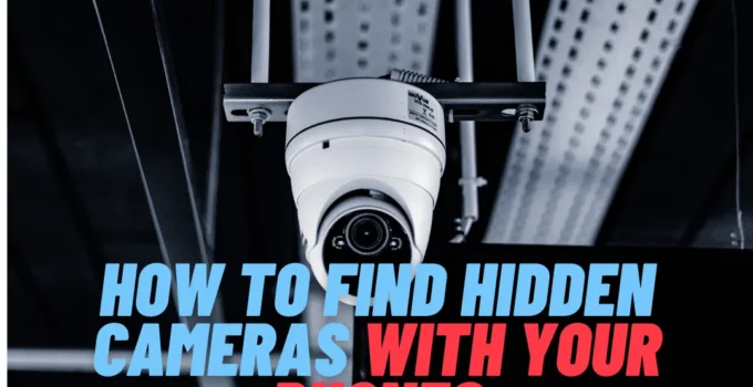 How To Use An iPhone To Locate Covert Cameras?