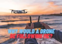 Why Would A Drone Be Following Me?