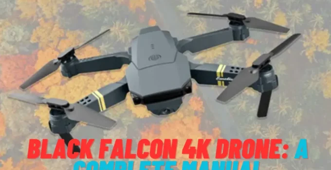 Black Falcon 4K Drone: A Complete Manual