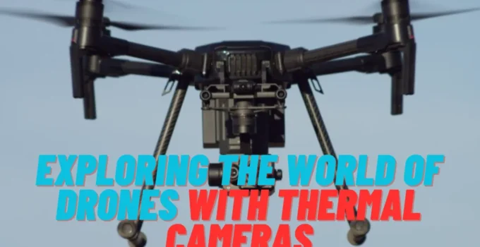 Exploring the World of Drones With Thermal Cameras