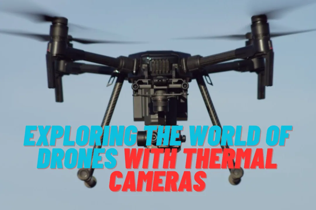 Exploring the World of Drones With Thermal Cameras