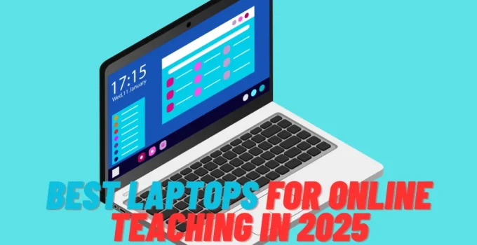 Best Laptops For Online Teaching in 2025