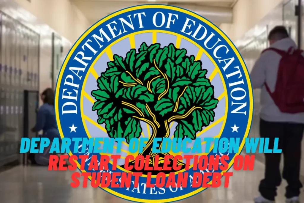Department of Education Will Restart Collections On Student Loan Debt
