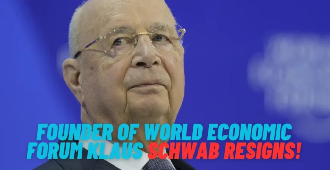 Founder Of World Economic Forum Klaus Schwab Resigns!