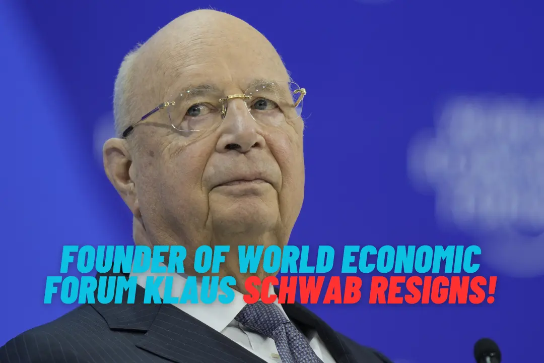 Founder Of World Economic Forum Klaus Schwab Resigns!