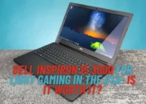 Dell Inspiron 15 3000 for Light Gaming in the USA Is It Worth It